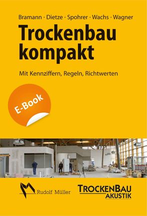 Trockenbau kompakt – E-Book (PDF) von Bramann,  Helmut, Dietze,  Guido, Spohrer,  Peter, Wachs,  Peter, Wagner,  Dipl.-Ing. (FH) Ralf
