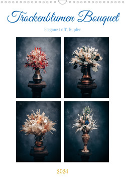 Trockenblumen Bouquet (Wandkalender 2024 DIN A3 hoch) von Ansbach,  Blumen-Heller, Gierok-Latniak,  Steffen