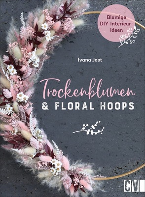 Trockenblumen und Floral Hoops von Jost,  Ivana