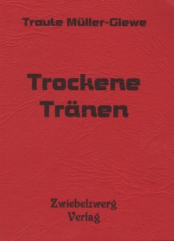 Trockene Tränen von Müller-Glewe,  Traute