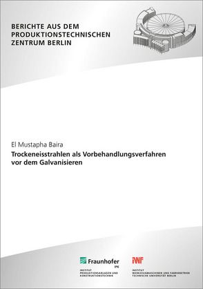 Trockeneisstrahlen als Vorbehandlungsverfahren vor dem Galvanisieren. von Baira,  El Mustapha, Uhlmann,  Eckart