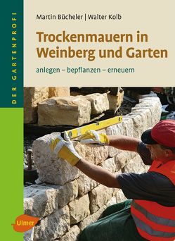 Trockenmauern in Weinberg und Garten von Bücheler,  Martin, Kolb,  Dr. Walter