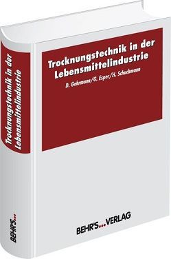 Trocknungstechnik in der Lebensmittelindustrie von Esper,  Prof. Dr.-Ing. Günter J., Gehrmann,  Dr. Dietrich, Schuchmann,  Dr.-Ing. Harald