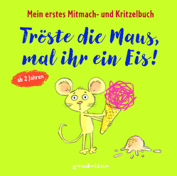 Tröste die Maus, mal ihr ein Eis! von Pautner,  Norbert