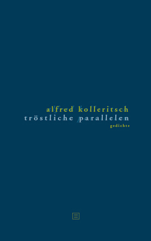 Tröstliche Parallelen von Kolleritsch,  Alfred