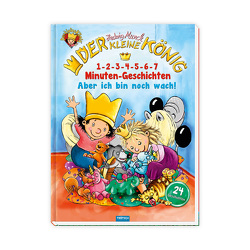Trötsch Der kleine König Kinderbuch 1-2-3-4-5-6-7 Minuten-Geschichten Aber ich bin noch wach von Trötsch Verlag