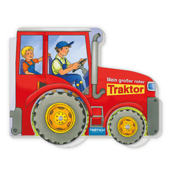 Trötsch Pappenbuch Räderbuch Mein großer roter Traktor von Trötsch Verlag GmbH & Co. KG