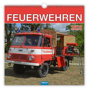 Trötsch Technikkalender Feuerwehren 2023 von Trötsch Verlag GmbH & Co. KG