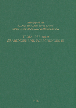 Troia 1987-2012: Grabungen und Forschungen III von Pavúk,  Peter, Pernicka,  Ernst, Pieniazek,  Magda, Thumm-Dograyan,  Diane