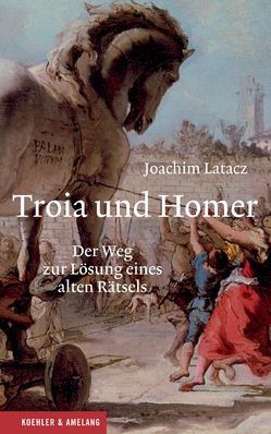 Troia und Homer von Latacz,  Joachim