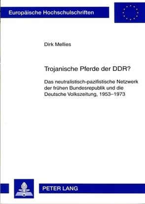 Trojanische Pferde der DDR? von Mellies,  Dirk
