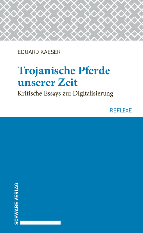 Trojanische Pferde unserer Zeit von Kaeser,  Eduard