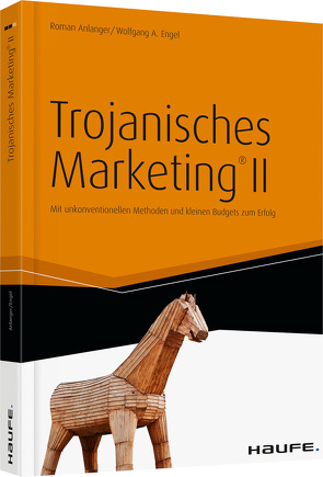 Trojanisches Marketing® II von Anlanger,  Roman, Engel,  Wolfgang A.
