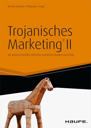 Trojanisches Marketing® II von Anlanger,  Roman, Engel,  Wolfgang A.