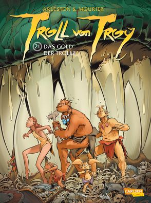 Troll von Troy 21: Das Gold der Trolle von Arleston,  Christophe, Krämling,  Tanja, Mourier,  Jean-Louis