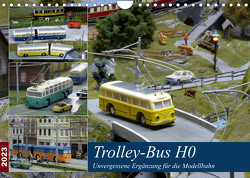 Trolley-Bus H0 (Wandkalender 2023 DIN A4 quer) von Huschka,  Klaus-Peter