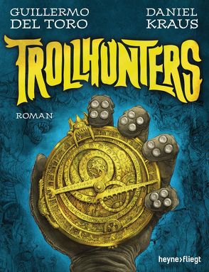 Trollhunters von Del Toro,  Guillermo, Kraus,  Daniel, Mayer,  Felix