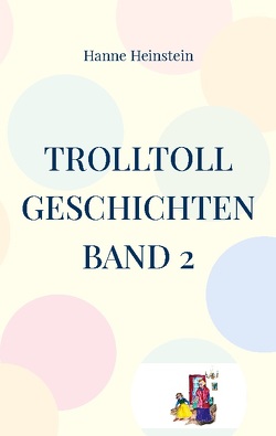 TrollToll Geschichten Band 2 von Heinstein,  Hanne
