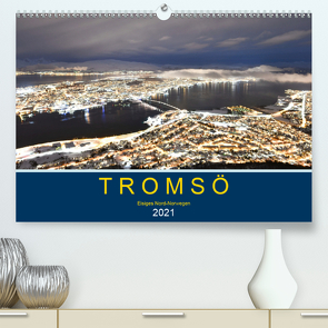 Tromsö, eisiges Nord-Norwegen (Premium, hochwertiger DIN A2 Wandkalender 2021, Kunstdruck in Hochglanz) von Styppa,  Robert
