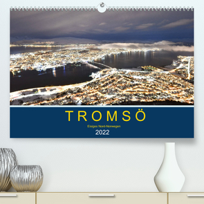 Tromsö, eisiges Nord-Norwegen (Premium, hochwertiger DIN A2 Wandkalender 2022, Kunstdruck in Hochglanz) von Styppa,  Robert