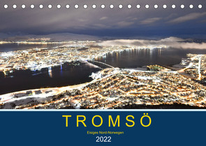 Tromsö, eisiges Nord-Norwegen (Tischkalender 2022 DIN A5 quer) von Styppa,  Robert