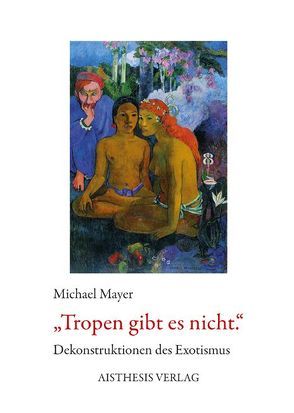 Tropen gibt es nicht von Mayer,  Michael