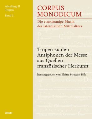 Tropen zu den Antiphonen der Messe aus Quellen französischer Herkunft von Stratton Hild,  Elaine