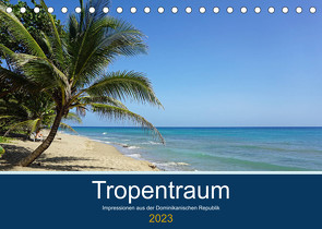 Tropentraum – Impressionen aus der Dominikanischen Republik (Tischkalender 2023 DIN A5 quer) von Schnoor,  Christian