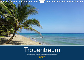 Tropentraum – Impressionen aus der Dominikanischen Republik (Wandkalender 2023 DIN A4 quer) von Schnoor,  Christian