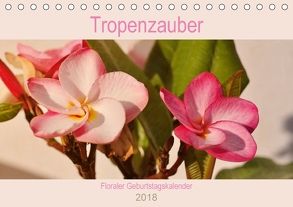 Tropenzauber – Floraler Geburtstagskalender (Tischkalender 2018 DIN A5 quer) von Schneider,  Rosina