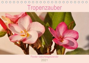 Tropenzauber – Floraler Geburtstagskalender (Tischkalender 2021 DIN A5 quer) von Schneider,  Rosina