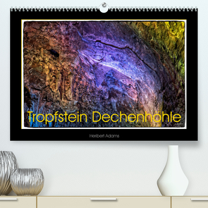 Tropfstein Dechenhöhle (Premium, hochwertiger DIN A2 Wandkalender 2022, Kunstdruck in Hochglanz) von Adams foto-you.de,  Heribert