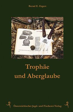 Trophäe und Aberglaube von Ergert,  Bernd E