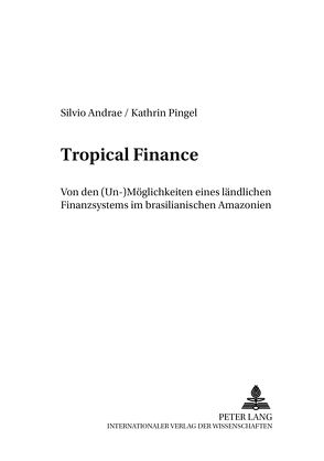 Tropical Finance von Andrae,  Silvio, Pingel,  Kathrin