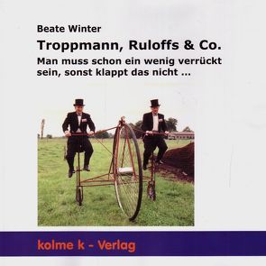 Troppmann, Ruloffs & Co. von Winter,  Beate