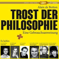 Trost der Philosophie von Bleibtreu,  Monica, Botton,  Alain de, Czypionka,  Hansa, Morawetz,  Silvia, Tabatabai,  Jasmin, Tarrach,  Jürgen, Waltz,  Christoph, Zirner,  August