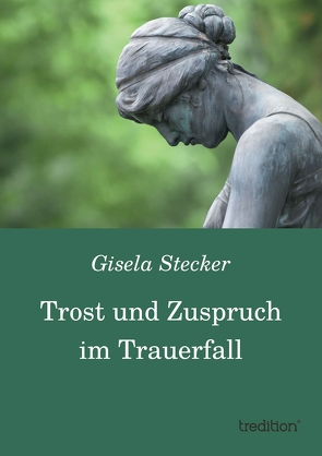 Trost und Zuspruch im Trauerfall von Stecker,  Gisela