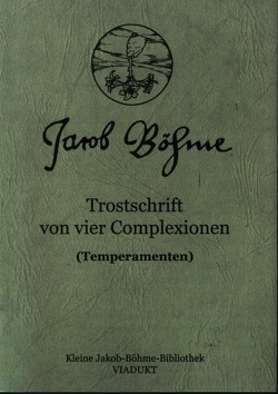 Trostschrift von vier Complexionen von Böhme,  Jakob