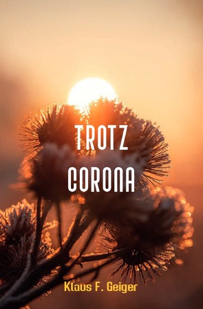 Trotz Corona von Geiger,  Klaus F.