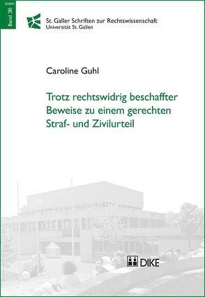 Trotz rechtswidrig beschaffter Beweise zu einem gerechten Straf- und Zivilurteil von Guhl,  Caroline