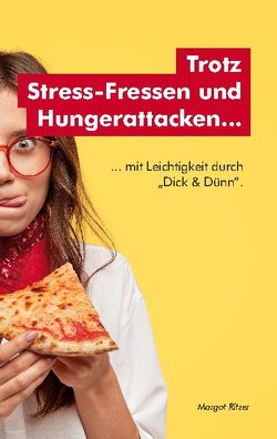 Trotz Stress-Fressen und Hungerattacken… von Ritzer,  Margot