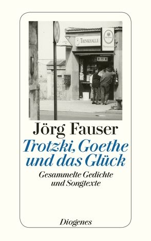 Trotzki, Goethe und das Glück von Fauser,  Jörg