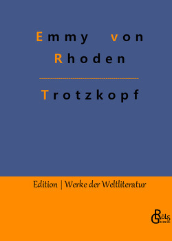 Trotzkopf von Gröls-Verlag,  Redaktion, von Rhoden,  Emmy