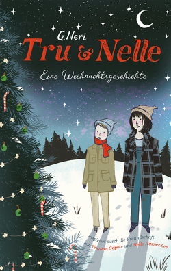 Tru & Nelle. Eine Weihnachtsgeschichte von Bieker,  Sylvia, Neri,  Greg, Zeltner,  Henriette