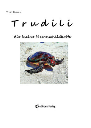 Trudili, die kleine Meeresschildkröte von Severins,  Trudi