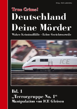 True Crime! Deutschland Deine Mörder von Liebnitzky,  Dirk