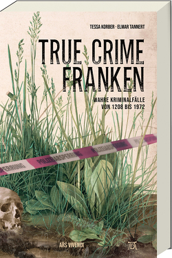 True Crime Franken von Korber,  Tessa, Tannert,  Elmar