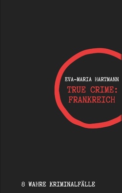 True Crime Frankreich von Hartmann,  Eva-Maria