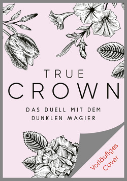 True Crown – Das Duell mit dem dunklen Magier von Attwood,  Doris, Atwater,  Olivia