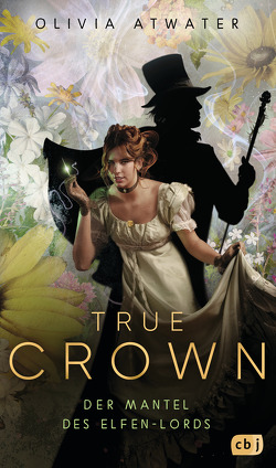True Crown – Der Mantel des Elfen-Lords von Attwood,  Doris, Atwater,  Olivia